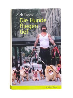 Alek Popov DIE HUNDE Fliegen TIEF Roman HC + Abb Residenz Verlag