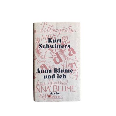 Kurt Schwitters ANNA BLUME UND ICH die gesammelten Anna Blume-Texte HC + Abb