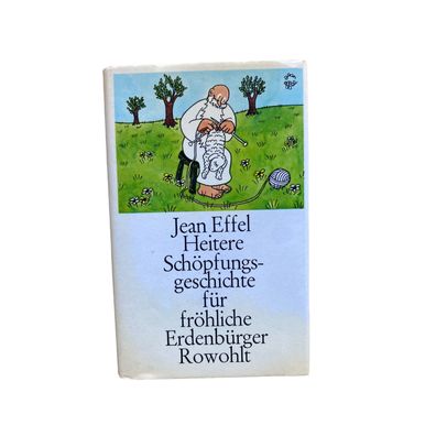 Jean Effel Heitere Schöpfungsgeschichte FÜR Fröhliche Erdenbürger HC + Abb