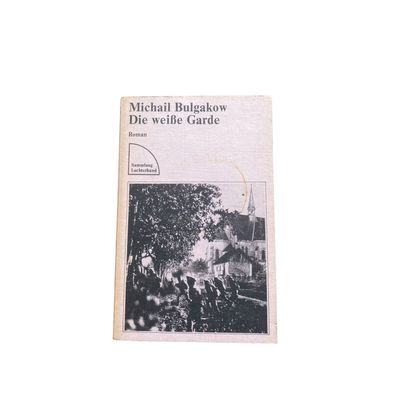 Michail Bulgakov DIE WEISSE GARDE Roman Luchterhand + Abb