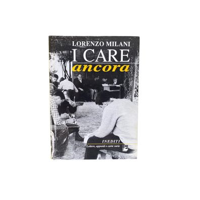 4459 Lorenzo Milani I CARE ANCORA. Lettere, Progetti, Appunti E CARTE VARIE INE