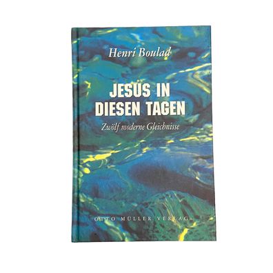 4528 Henri Boulad JESUS IN DIESEN TAGEN. ZWÖLF Moderne Gleichnisse. AUS DEM FRA