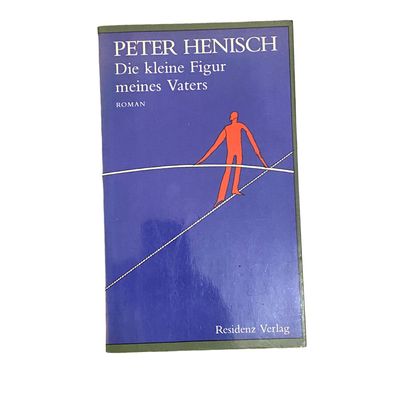 4548 Peter Henisch DIE KLEINE FIGUR MEINES VATERS. ROMAN. Residenz Verlag