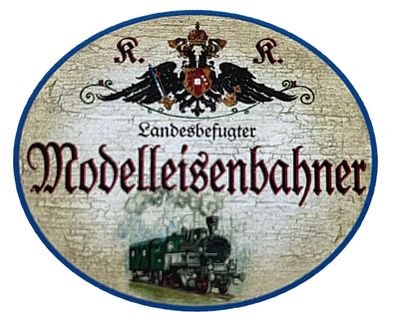KuK Nostalgie Holzschild "Landesbefugter Modelleisenbahner" Dampflock