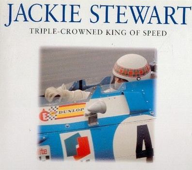 Jackie Stewart - Triple Crowned King of Speed