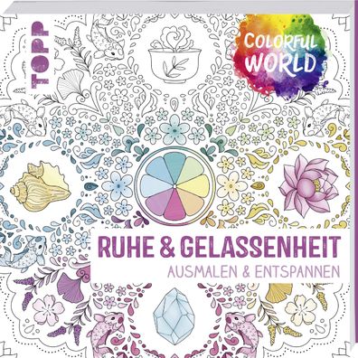 Colorful World - Ruhe & Gelassenheit: Ausmalen und entspannen, frechverlag