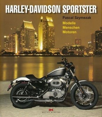 Harley-Davidson Sportster - Modelle - Menschen - Motoren, Typenbuch, Motorrad