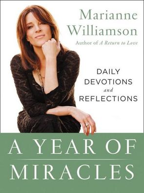 A Year of Miracles: Daily Devotions and Reflections, Marianne Williamson