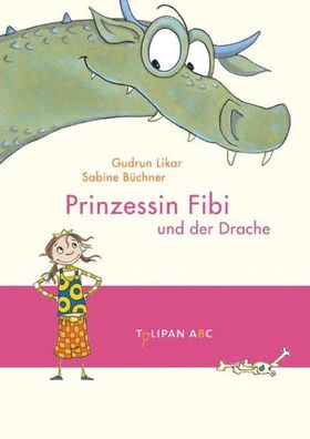 Prinzessin Fibi und der Drache: Lesestufe B, Gudrun Likar