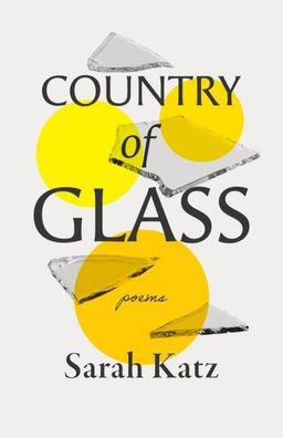 Country of Glass: Poems, Sarah Katz