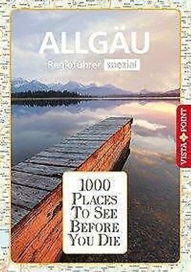 1000 Places-Regioführer Allgäu: 1000 Places To See Before You Die. Könnecke, J.