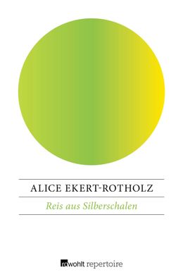 Reis aus Silberschalen: Roman einer deutschen Familie in Ostasien, Alice Ek ...