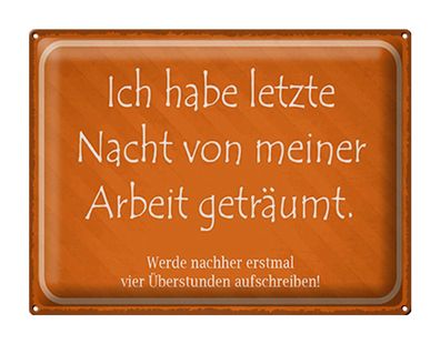 Blechschild Spruch 40x30 cm habe von meiner Arbeit geträumt Deko Schild tin sign