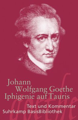 Iphigenie auf Tauris: Ein Schauspiel. Leipzig 1787 (Suhrkamp BasisBibliothe ...