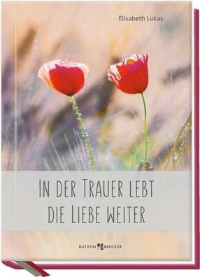 In der Trauer lebt die Liebe weiter Elisabeth Lukas - Buch - DHL Versand