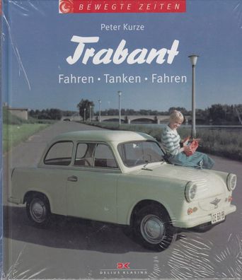 Trabant - Fahren - Tanken - Fahren, Peter Kurze, DDR Auto, Zwickau, Ost Oldtimer,