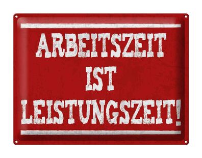 Blechschild Spruch 40x30 cm Arbeitszeit ist Leistungszeit Deko Schild tin sign