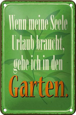 Blechschild Spruch 12x18cm Seele braucht Urlaub gehe Garten Deko Schild tin sign