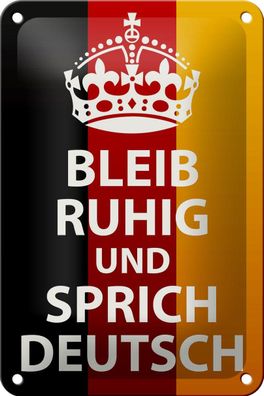 Blechschild Spruch 12x18 cm bleib ruhig und sprich Deutsch Deko Schild tin sign
