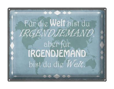Blechschild Spruch 40x30 cm Für Welt bist du irgendjemand Deko Schild tin sign