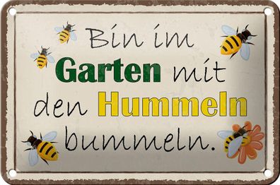Blechschild Spruch 18x12 cm bin im Garten Hummeln bummeln Deko Schild tin sign