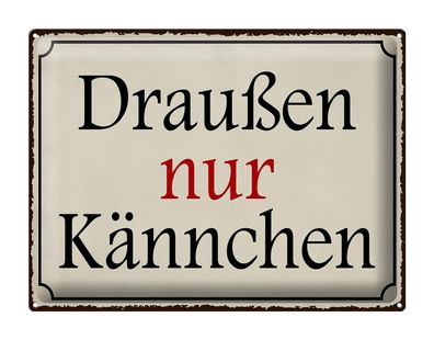 Blechschild Spruch 40x30 cm draußen nur Kännchen Cafe Deko Schild tin sign