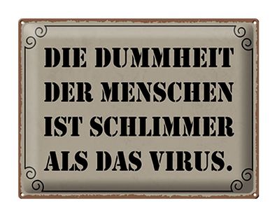 Blechschild Spruch 40x30 cm Dummheit schlimmer als Virus Deko Schild tin sign