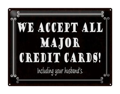 Blechschild Spruch 40x30cm We accept all major credit cards Deko Schild tin sign