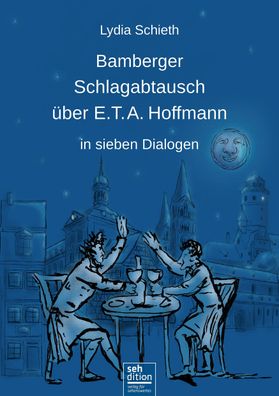 Bamberger Schlagabtausch ?ber E.T.?A. Hoffmann: in sieben Dialogen, Lydia S ...