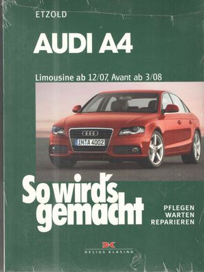 Audi A4, Limousine 12/07-8/15, Avant 3/08-8/15 - So wird´s gemacht - Band 147