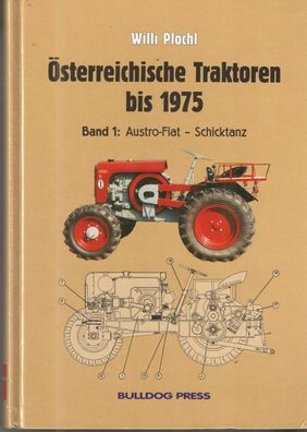 Österreichische Traktoren bis 1975 Band 1 - Austro-Fiat - Schicktanz, Kirchner