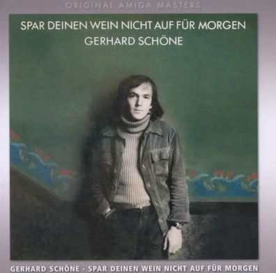 Gerhard Schöne: Spar deinen Wein nicht auf für morgen - sechzehnzehn records 05962...