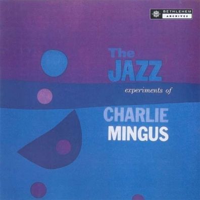 Charles Mingus (1922-1979): The Jazz Experiments Of Charles Mingus - - (Vinyl / ...