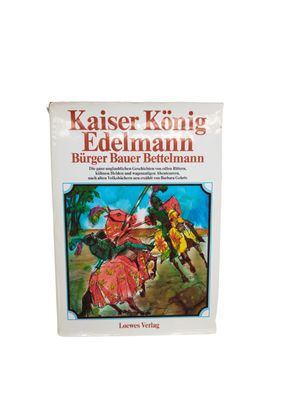 Kaiser, König, Edelmann, Bürger, Bauer, Bettelmann. Nach alten Volksbüchern