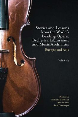 Stories and Lessons from the World's Leading Opera, Orchestra Librarians, a ...