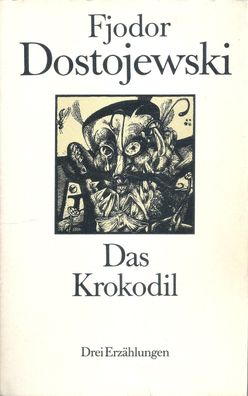 Fjodor Dostojewskij: Das Krokodil - Drei Erzählungen (1984) Eulenspiegel