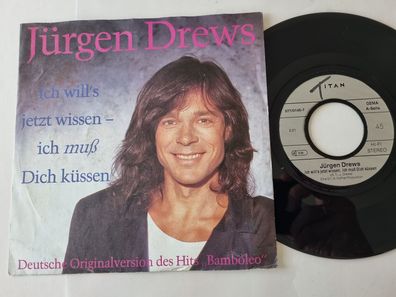 Jürgen Drews - Ich will's jetzt wissen - ich muss Dich küssen 7''/ CV Gipsy Kings