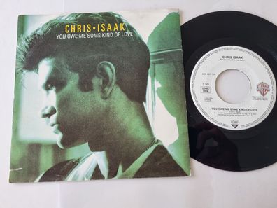 Chris Isaak - You owe me some kind of love 7'' Vinyl Germany