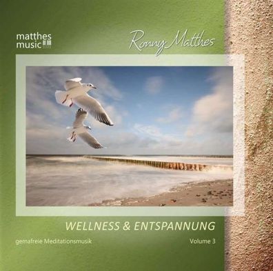 Ronny Matthes: Wellness & Entspannung (Vol. 3) Gemafreie Meditationsmusik (inkl. ...