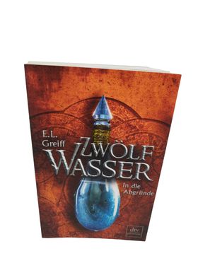 Zwölf Wasser In die Abgründe: Roman von Greiff, E. L. | Buch | Zustand sehr gut