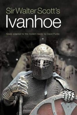 Sir Walter Scott's Ivanhoe: Newly Adapted for the Modern Reader by David Pu ...
