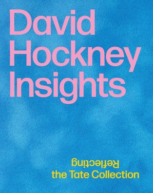 David Hockney: Insights: Reflecting the Tate Collection, Bettina M. Busse