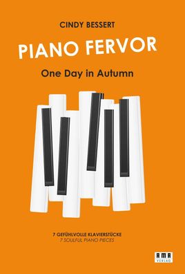 Piano Fervor - One Day in Autumn: 7 gef?hlvolle Klavierst?cke, Cindy Bessert