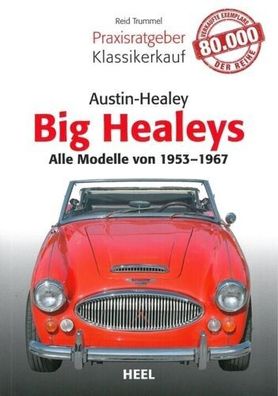 Praxisratgeber Klassikerkauf Austin Healey - Big Healeys - Alle Modelle von 1953