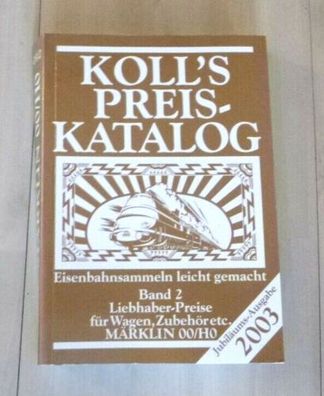 Koll`s Preis-Katalog 2003, Liebhaber-Preise für Wagen, Zubehör etc. Märklin 00/ H0
