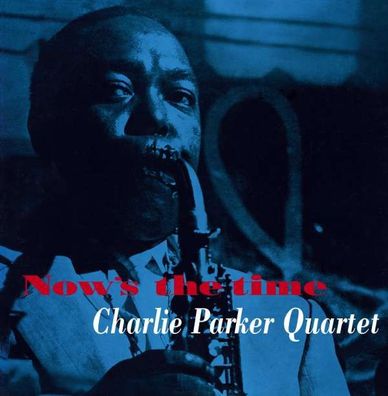 Charlie Parker (1920-1955): Now's The Time + 4 Bonus Tracks (180g Farbiges Vin - ...