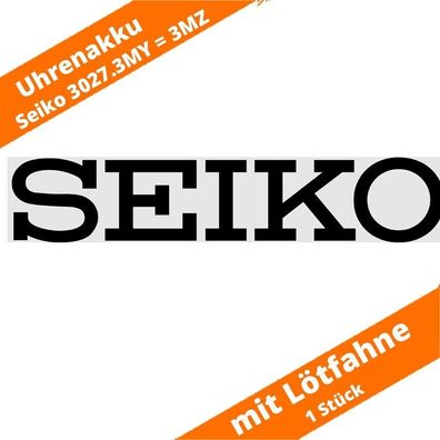 1 x Seiko Akku 3027.3MY = 3 MZ Knopfzelle mit Fahne 1,5V MT516 ex MT616 3M21