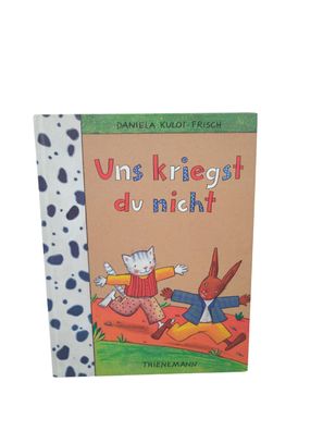 Uns kriegst du nicht - Daniela Kulot-Frisch: Kinderbuch