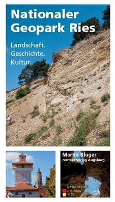 Nationaler Geopark Ries Landschaft. Geschichte. Kultur. Kluger, Mar