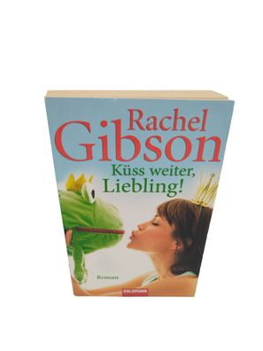 Küss weiter, Liebling!: Roman von Gibson, Rachel Zustand sehr gut